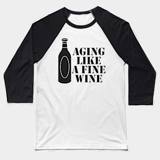 Aging Like A Fine Wine Baseball T-Shirt